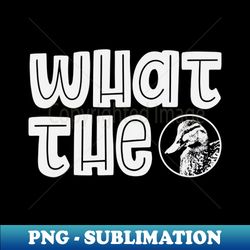 what the duck v02 - creative sublimation png download - perfect for sublimation art