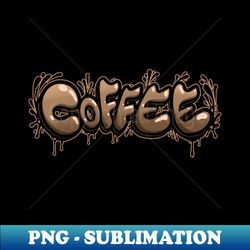 Coffee Graffiti - Signature Sublimation PNG File - Instantly Transform Your Sublimation Projects