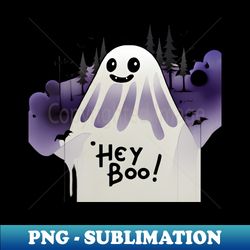 Hey Boo Cute and Funny - PNG Transparent Digital Download File for Sublimation - Stunning Sublimation Graphics