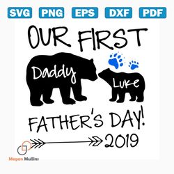 Our first fathers day 2019 svg, fathers day svg, happy fathers day, father gift svg, daddy svg, daddy gift, daddy life,