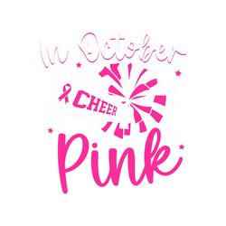 In October We Wear Pink Svg, Cheer Pink Out Svg, Cheer and Football Svg, Breast Cancer Awareness Svg, In October We Wear