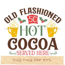 Old flashioned 5c hot cocoa served here shirt svg, png, cricut, Instantdownload