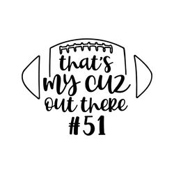 that's my cuz out there svg | sports football cousin | football family shirt svg | football shirt svg, football cousin s