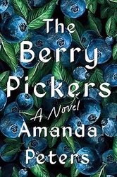 The Berry Pickers: A Novel by Amanda Peters sst