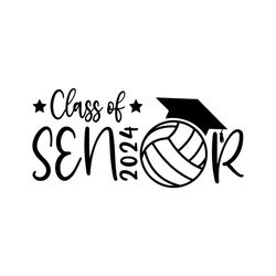 Volleyball Senior 2024 SVG, Class of 2024 Volleyball Shirt Gift Idea Svg, High School Graduation Svg, Graduation Cap Svg