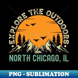 North Chicago Illinois - Explore The Outdoors - North Chicago IL Vintage Sunset - Exclusive Sublimation Digital File - Create with Confidence