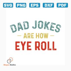 Dad jokes are how eye roll svg, fathers day svg, happy fathers day, father gift svg, daddy svg, daddy gift, daddy life,