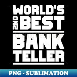 2nd best bank teller - Vintage Sublimation PNG Download - Enhance Your Apparel with Stunning Detail