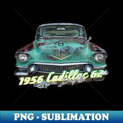 1956 Cadillac 62 Sedan Deville - Instant Sublimation Digital Download - Defying the Norms