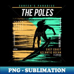 Retro Surfing The Poles Hanna Park Florida  Vintage Surfer Beach  Surfers Paradise - PNG Transparent Digital Download File for Sublimation - Vibrant and Eye-Catching Typography