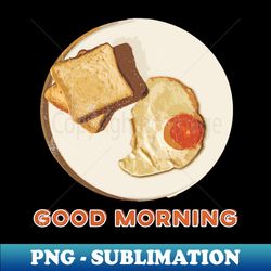 Morning is Good - PNG Sublimation Digital Download - Perfect for Personalization