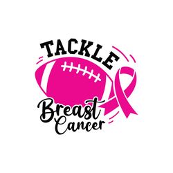 Tackle Breast Cancer Svg, Tackle Breast Cancer Football Svg, Breast Cancer Awareness Football Svg, Football Breast Cance