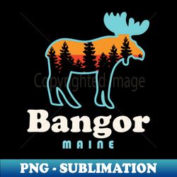Bangor Maine Moose Bangor City Forest Outdoors - Premium PNG Sublimation File - Bring Your Designs to Life