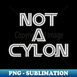 BSG Not A Cylon - Premium PNG Sublimation File - Unleash Your Creativity
