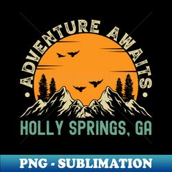 Holly Springs Georgia - Adventure Awaits - Holly Springs GA Vintage Sunset - Signature Sublimation PNG File - Perfect for Sublimation Art