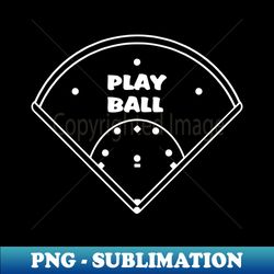 PLAY BALL BASEBALL FIELD DIAGRAM BASEBALL FAN FAVORITE - Artistic Sublimation Digital File - Bring Your Designs to Life