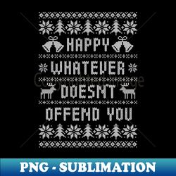 funny ugly christmas sweater - happy whatever doesnt offend you - vintage sublimation png download - bold & eye-catching