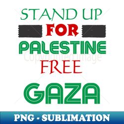 Stand up for Palestine free Gaza - PNG Sublimation Digital Download - Defying the Norms