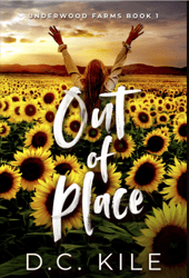 Out of Place (Underwood Farms) by D.C. Kile