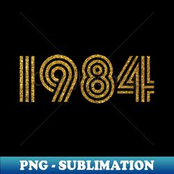 1984 Birth Year Glitter Effect - Aesthetic Sublimation Digital File - Defying the Norms