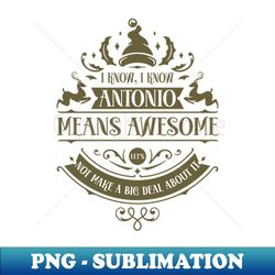 best antonio ever awesome antonio name personalized christmas gift - instant png sublimation download - perfect for personalization