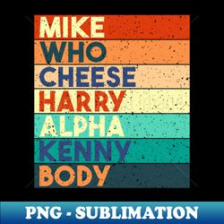 Puns - Mike Who Cheese Harry - Funny - Artistic Sublimation Digital File - Perfect for Creative Projects
