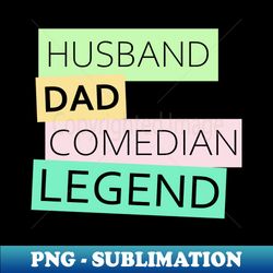Comedian Funny Husband Dad Legend Cute Fathers Day Dad Gift - Vintage Sublimation PNG Download - Perfect for Creative Projects