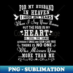 for my husband in heaven i hide my tears - png transparent sublimation design - unleash your creativity