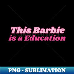 education barbie - sublimation-ready png file - create with confidence