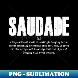 SAUDADE - PNG Transparent Sublimation Design - Bold & Eye-catching