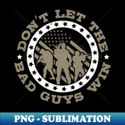 Dont let the bad guys win - PNG Sublimation Digital Download - Add a Festive Touch to Every Day