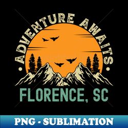 Florence South Carolina - Adventure Awaits - Florence SC Vintage Sunset - Instant Sublimation Digital Download - Instantly Transform Your Sublimation Projects