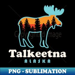 Talkeetna Alaska Moose Retro Outdoors - PNG Transparent Sublimation File - Perfect for Sublimation Mastery