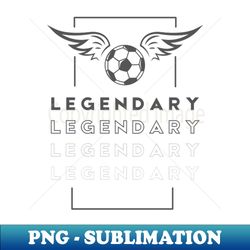 Legendary Footballer - PNG Transparent Sublimation File - Create with Confidence