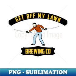 Get off my lawn - Signature Sublimation PNG File - Vibrant and Eye-Catching Typography