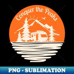 Adventure  Conquer The Peaks - Modern Sublimation PNG File - Stunning Sublimation Graphics