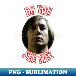 Do you see me - Decorative Sublimation PNG File - Unleash Your Creativity