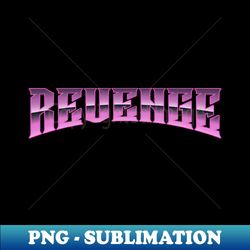 Revenge - Exclusive Sublimation Digital File - Add a Festive Touch to Every Day