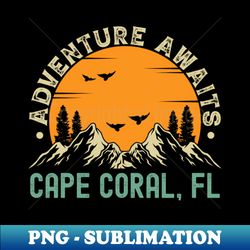 Cape Coral Florida - Adventure Awaits - Cape Coral FL Vintage Sunset - PNG Transparent Sublimation Design - Add a Festive Touch to Every Day