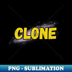 Clone - PNG Transparent Sublimation Design - Vibrant and Eye-Catching Typography