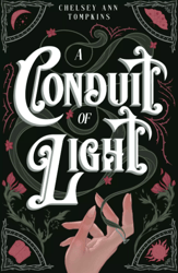 A Conduit of Light by Chelsey Ann Tompkins
