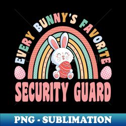 Rainbow Every Bunnys Is Favorite Security Guard Cute Bunnies Easter Eggs - Artistic Sublimation Digital File - Vibrant and Eye-Catching Typography