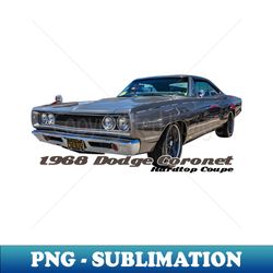 1968 Dodge Coronet Hardtop Coupe - Elegant Sublimation PNG Download - Vibrant and Eye-Catching Typography