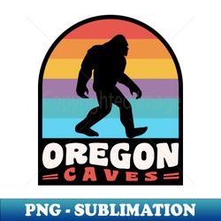 Oregon Caves National Monument Bigfoot Sasquatch Retro - Trendy Sublimation Digital Download - Perfect for Sublimation Art