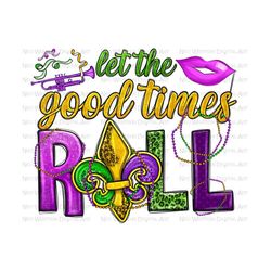 Let the good times roll Mardi Gras png sublimation design download, Mardi Gras png, western Mardi Gras png, sublimate designs download
