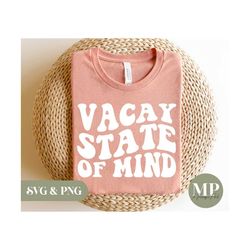 Vacay State Of Mind | Funny/Cute Travel/Vacation SVG & PNG