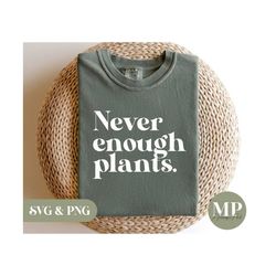 Never Enough Plants SVG & PNG
