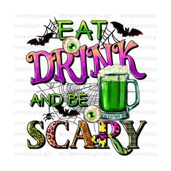 Eat drink and be scary png sublimation design download, Happy Halloween png, Halloween vibes png, trick or treat png, sublimate download