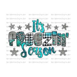 It's Freezin' Season png sublimation design download, It's Freezin Season png, hello winter png, winter vibes png,sublimate designs download