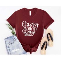 Classy With A Savage Side, Funny Saying Christmas Shirt, Funny Text Christmas Tee,Matching Christmas Shirts,Christmas T-